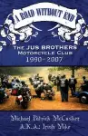 A Road Without End, The Jus Brothers Motorcycle Club, 1990 - 2007 cover