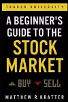 A Beginner's Guide to the Stock Market cover