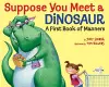 Suppose You Meet a Dinosaur: A First Book of Manners cover