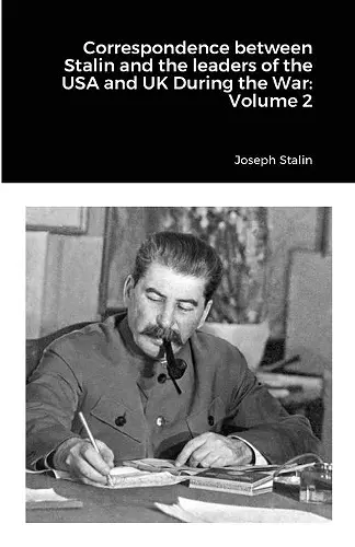 Correspondence between Stalin and the leaders of the USA and UK During the War cover