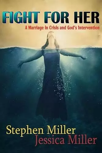 Fight For Her! "A Marriage in Crisis and God's Intervention" cover