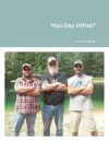 You Say What? cover