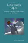 Little Book Open - Securing a Narrow Clear Passage to the Future cover