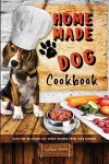 Homemade Dog Cookbook Easy and Delicious Pet Treat Recipes From Your Kitchen cover