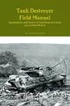 Tank Destroyer Field Manual: Organization and Tactics of Tank Destroyer Units, June 16 1942 (FM 18-5) cover