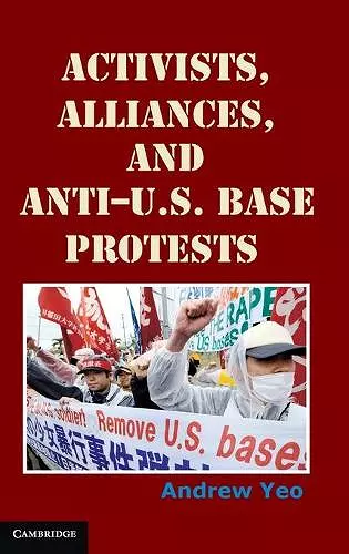 Activists, Alliances, and Anti-U.S. Base Protests cover