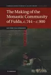 The Making of the Monastic Community of Fulda, c.744–c.900 cover