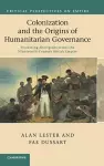 Colonization and the Origins of Humanitarian Governance cover