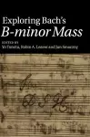 Exploring Bach's B-minor Mass cover