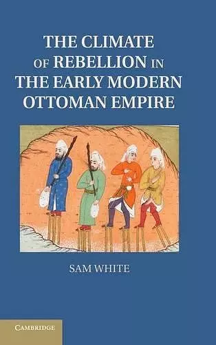 The Climate of Rebellion in the Early Modern Ottoman Empire cover