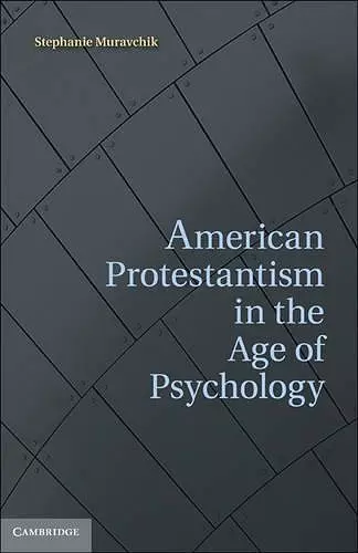 American Protestantism in the Age of Psychology cover