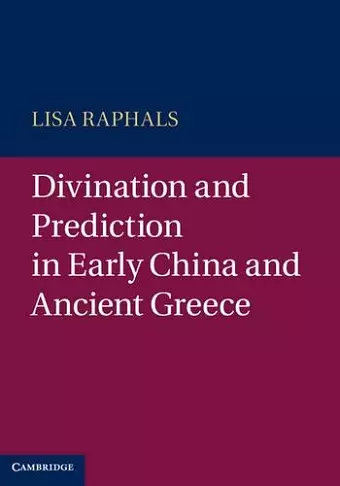 Divination and Prediction in Early China and Ancient Greece cover