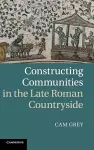 Constructing Communities in the Late Roman Countryside cover