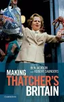 Making Thatcher's Britain cover