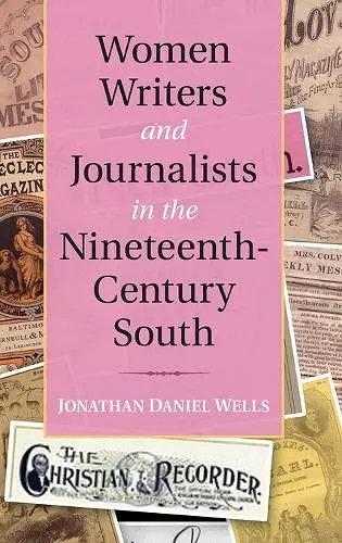 Women Writers and Journalists in the Nineteenth-Century South cover