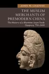 The Muslim Merchants of Premodern China cover