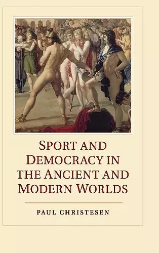 Sport and Democracy in the Ancient and Modern Worlds cover