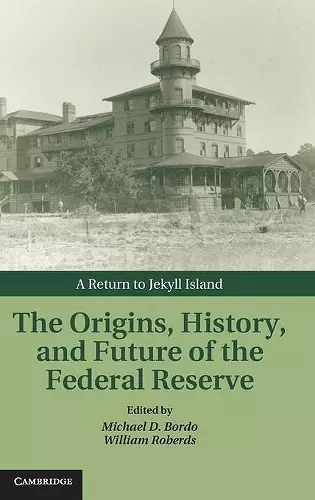 The Origins, History, and Future of the Federal Reserve cover