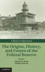 The Origins, History, and Future of the Federal Reserve cover