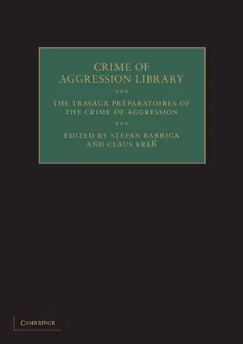 The Travaux Préparatoires of the Crime of Aggression cover