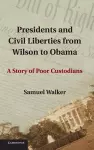 Presidents and Civil Liberties from Wilson to Obama cover