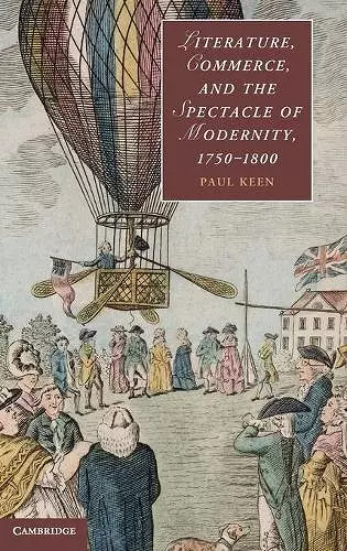 Literature, Commerce, and the Spectacle of Modernity, 1750–1800 cover