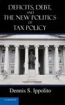 Deficits, Debt, and the New Politics of Tax Policy cover