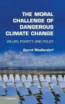 The Moral Challenge of Dangerous Climate Change cover