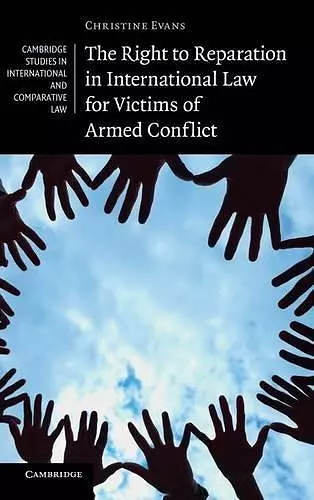 The Right to Reparation in International Law for Victims of Armed Conflict cover