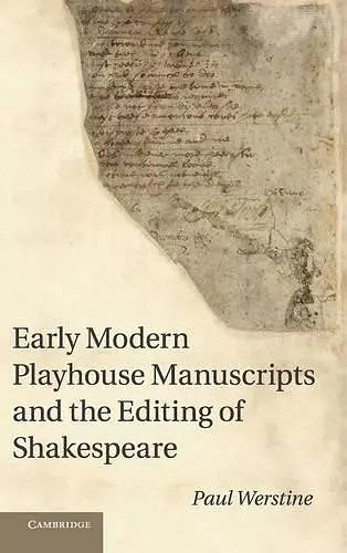 Early Modern Playhouse Manuscripts and the Editing of Shakespeare cover