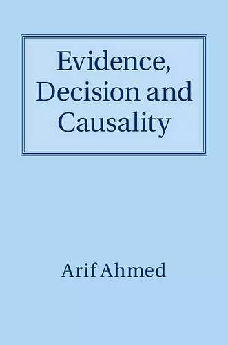 Evidence, Decision and Causality cover