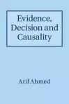 Evidence, Decision and Causality cover