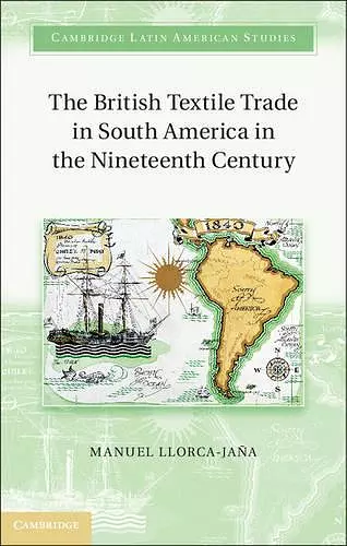 The British Textile Trade in South America in the Nineteenth Century cover