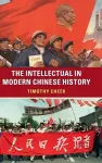 The Intellectual in Modern Chinese History cover