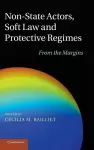 Non-State Actors, Soft Law and Protective Regimes cover