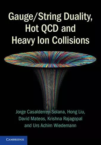 Gauge/String Duality, Hot QCD and Heavy Ion Collisions cover