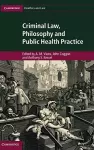 Criminal Law, Philosophy and Public Health Practice cover