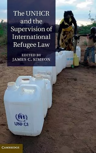 The UNHCR and the Supervision of International Refugee Law cover