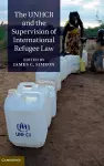 The UNHCR and the Supervision of International Refugee Law cover