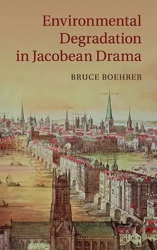 Environmental Degradation in Jacobean Drama cover