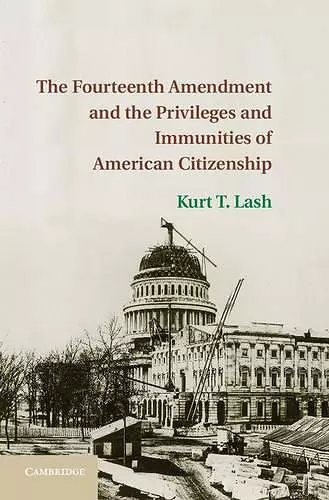 The Fourteenth Amendment and the Privileges and Immunities of American Citizenship cover