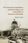 The Fourteenth Amendment and the Privileges and Immunities of American Citizenship cover