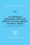 A Universal Construction for Groups Acting Freely on Real Trees cover
