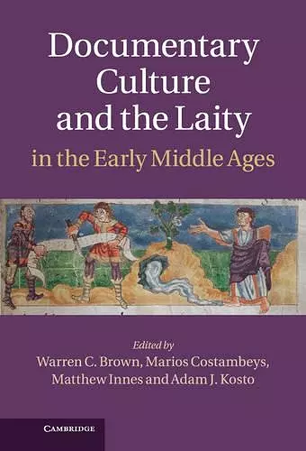 Documentary Culture and the Laity in the Early Middle Ages cover