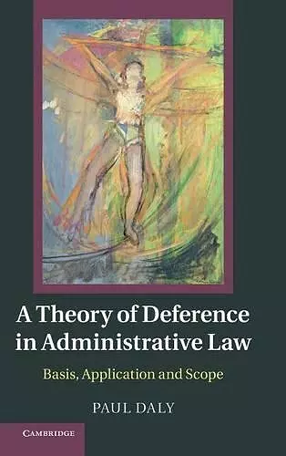 A Theory of Deference in Administrative Law cover