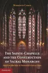The Sainte-Chapelle and the Construction of Sacral Monarchy cover