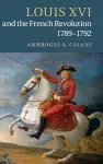 Louis XVI and the French Revolution, 1789–1792 cover