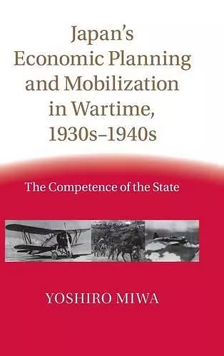 Japan's Economic Planning and Mobilization in Wartime, 1930s–1940s cover