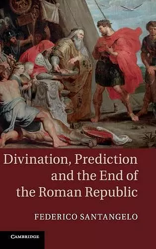 Divination, Prediction and the End of the Roman Republic cover