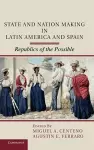 State and Nation Making in Latin America and Spain: Volume 1 cover